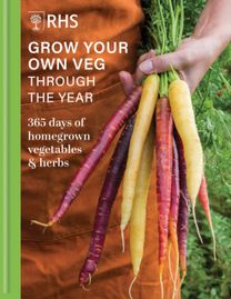 RHS Grow Your Own Veg Through the Year RHS Grow Your Own Veg Through the Year
