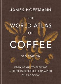 World Atlas of Coffee 3rd edition