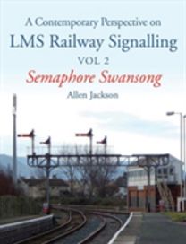 Contemporary Perspective on LMS Railway Signalling Vol 2 Contemporary Perspective on LMS Railway Signalling Vol 2