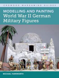Modelling and Painting World War Ii German Military Figures