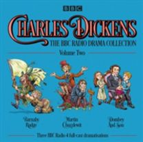 Charles Dickens: the Bbc Radio Drama Collection: Volume Two Charles Dickens: the Bbc Radio Drama Collection: Volume Two