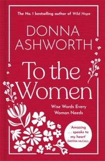 To the Women - The New Collection of Wise Words Every Woman Needs