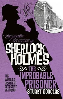 Further Adventures of Sherlock Holmes - the Improbable Prisoner Further Adventures of Sherlock Holmes - the Improbable Prisoner