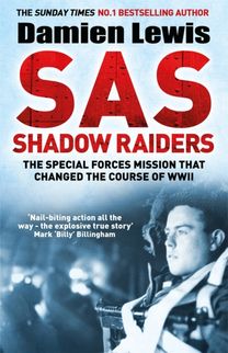 SAS Shadow Raiders : The Ultra-Secret Mission that Changed the Course of WWII