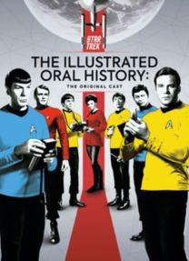 Star Trek: the Illustrated Oral History: the Original Cast