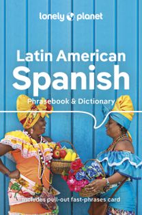 Lonely Planet Latin American Spanish Phrasebook & Dictionary Lonely Planet Latin American Spanish Phrasebook & Dictionary