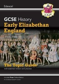New GCSE History Edexcel Revision & Exam Practice - Early Elizabethan England, 1558-1588 New GCSE History Edexcel Revision & Exam Practice - Early Elizabethan England, 1558-1588