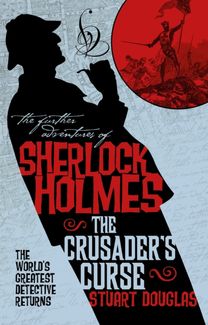 Further Adventures of Sherlock Holmes - Sherlock Holmes and the Crusader's Curse Further Adventures of Sherlock Holmes - Sherlock Holmes and the Crusader's Curse