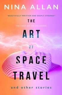 Art of Space Travel and Other Stories Art of Space Travel and Other Stories