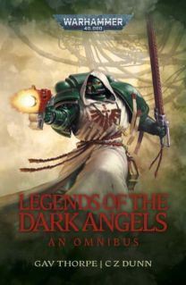 Legends of the Dark Angels: a Space Marine Omnibus Legends of the Dark Angels: a Space Marine Omnibus