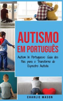 Autismo Em Portugues/ Autism in Portuguese Autismo Em Portugues/ Autism in Portuguese