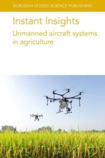 Instant Insights: Unmanned Aircraft Systems in Agriculture Instant Insights: Unmanned Aircraft Systems in Agriculture