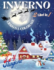 Inverno Libro Da Colorare (2 Libri in 1) - Le 4 Stagioni