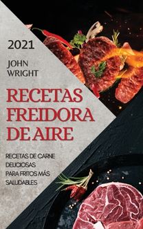 Recetas Freidora De Aire 2021  (Air Fryer Recipes Spanish Edition)