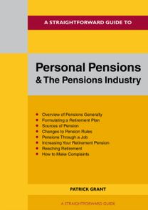 Straightforward Guide to Personal Pensions and the Pension Industry Straightforward Guide to Personal Pensions and the Pension Industry