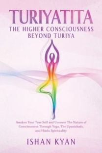 Turiyattita - the Higher Consciousness Beyond Turiya