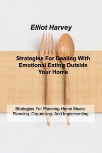 Strategies for Dealing with Emotional Eating Outside Your Home