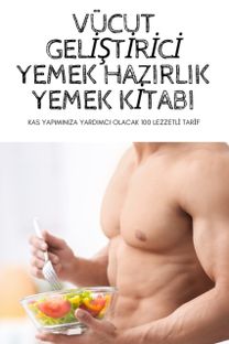 Vucut GelİŞtİrİcİ Yemek Hazirlik Yemek Kİtabi Vucut GelİŞtİrİcİ Yemek Hazirlik Yemek Kİtabi