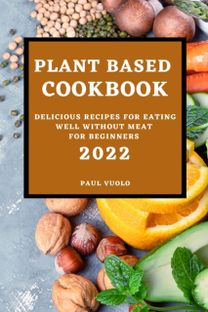 Plant-Based Cookbook 2022