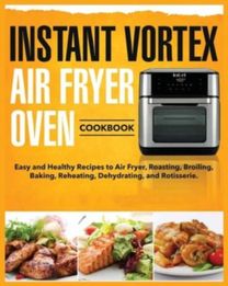 Instant Vortex Air Fryer Oven Cookbook