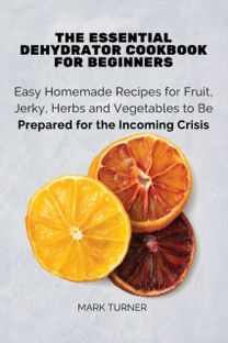 Essential Dehydrator Cookbook for Beginners