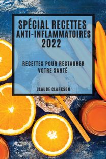 Special Recettes Anti-Inflammatoires 2022