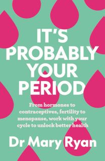 It's Probably Your Period It's Probably Your Period