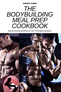 Bodybuilding Meal Prep Cookbook