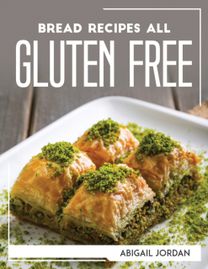Bread Recipes All Gluten-Free