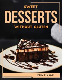 Sweet Desserts without Gluten