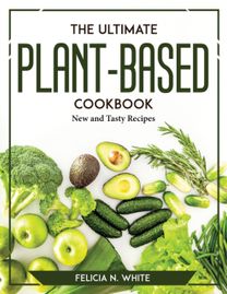 Ultimate Plant-Based Cookbook