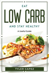 Eat Low Carb and Stay Healthy