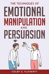 Techniques of Emotional Manipulation and Persuasion
