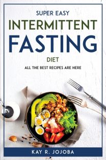 Super Easy Intermittent Fasting Diet