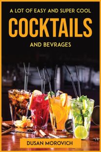 Lot of Easy and Super Cool Cocktails and Bevrages