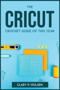 Cricut and Crochet Guide of this Year