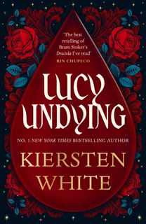 Lucy Undying: A Dracula Novel