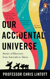 Our Accidental Universe Our Accidental Universe