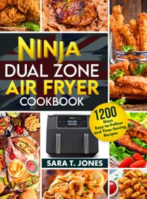Ninja Dual Zone Air Fryer UK Cookbook for Beginners