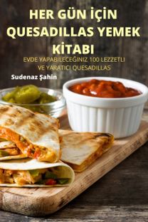 Her Gun İcİn Quesadillas Yemek Kİtabi
