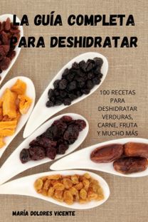 Guia Completa Para Deshidratar Guia Completa Para Deshidratar
