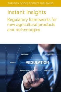 Instant Insights: Regulatory Frameworks for New Agricultural Products and Technologies Instant Insights: Regulatory Frameworks for New Agricultural Products and Technologies