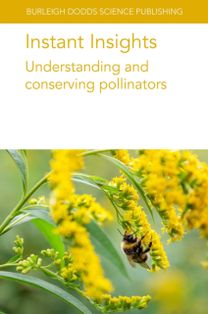 Instant Insights: Understanding and Conserving Pollinators Instant Insights: Understanding and Conserving Pollinators