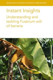 Instant Insights: Understanding and Tackling Fusarium Wilt of Banana Instant Insights: Understanding and Tackling Fusarium Wilt of Banana
