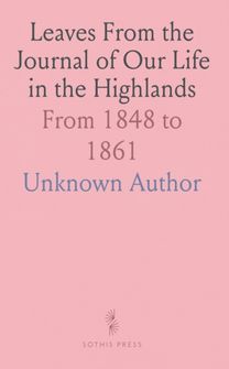 Leaves From the Journal of Our Life in the Highlands