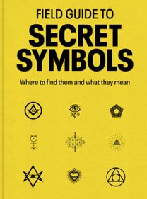 Field Guide to Secret Symbols Field Guide to Secret Symbols