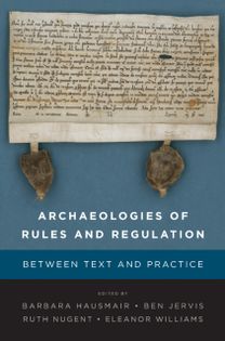 Archaeologies of Rules and Regulation Archaeologies of Rules and Regulation
