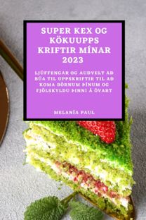 Super Kex Og Koekuuppskriftir Minar 2023