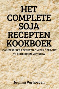 Het Complete Soja Recepten Kookboek Het Complete Soja Recepten Kookboek