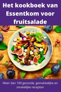 Het Kookboek Van Essentkom Voor Fruitsalade Het Kookboek Van Essentkom Voor Fruitsalade